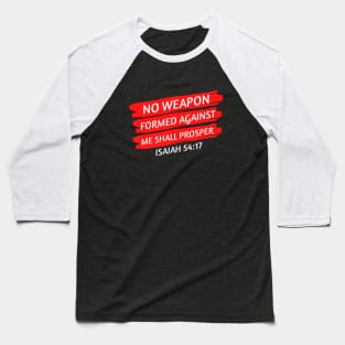 No Weapon Formed Against Me Shall Prosper | Christian Saying Baseball T-Shirt